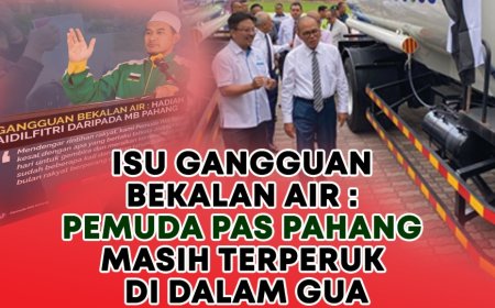 Isu gangguan bekalan air : Pemuda PAS Pahang masih terperuk di dalam gua