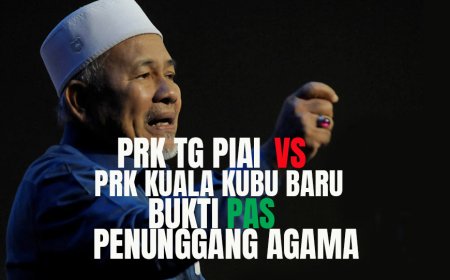 PRK Tg Piai VS PRK Kuala Kubu Baru. Bukti PAS penunggang agama