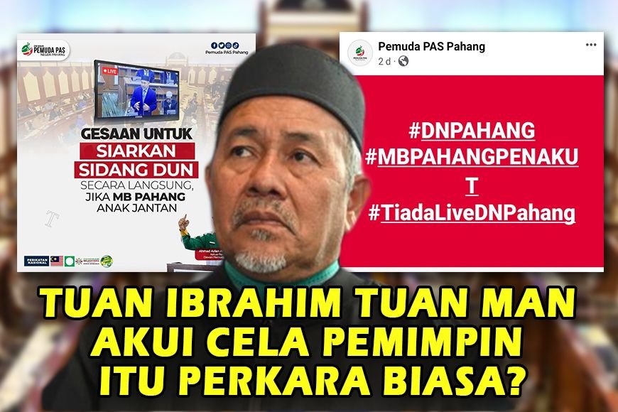 Tuan Ibrahim Tuan Man akui cela pemimpin perkara biasa?