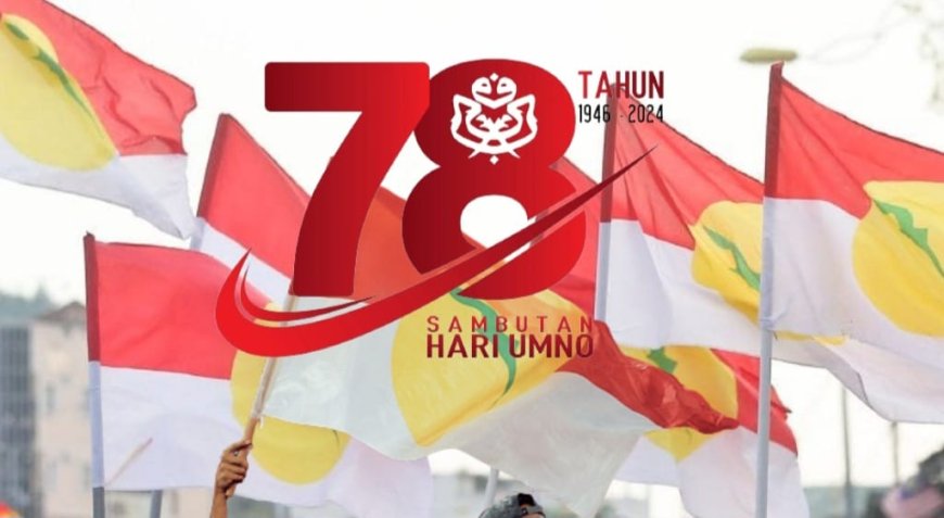 UMNO 78 tahun… Perjuangan penuh ujian