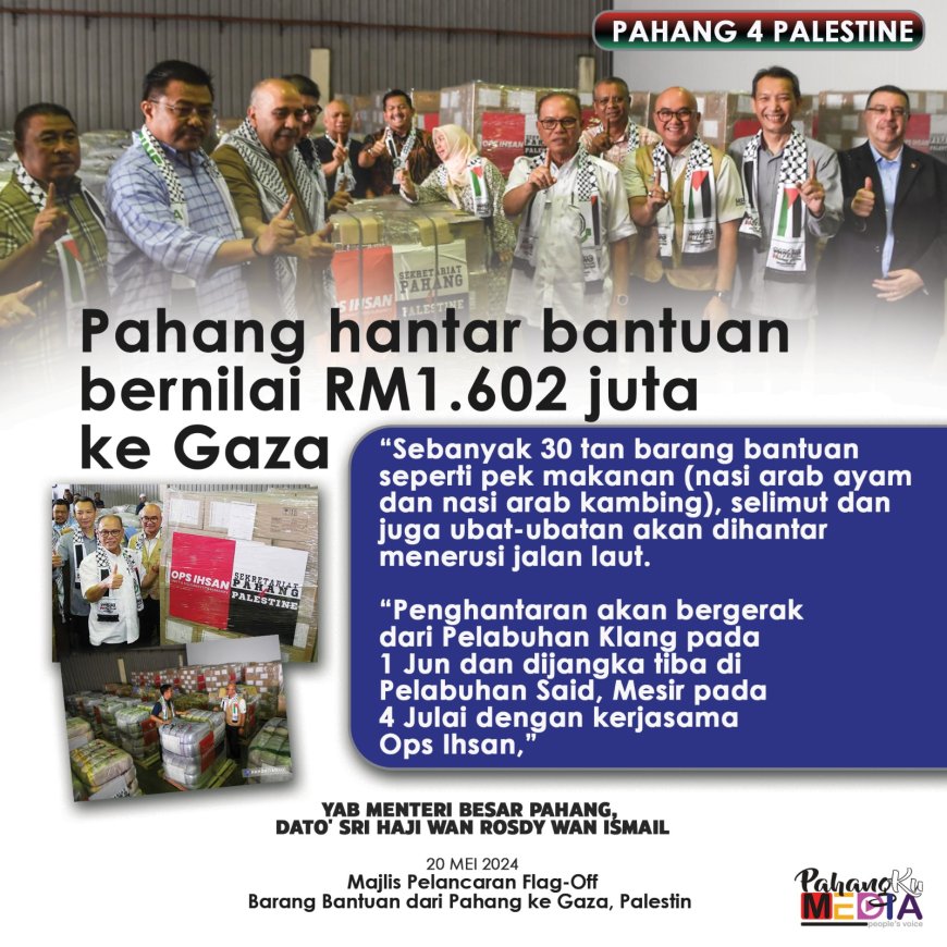 Pahang hantar bantuan kemanusiaan bernilai RM1.602 juta ke Gaza