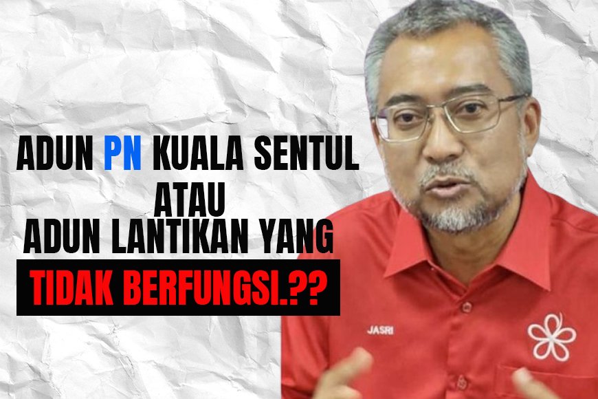 ADUN PN Kuala Sentul atau ADUN Lantikan yang tidak berfungsi?