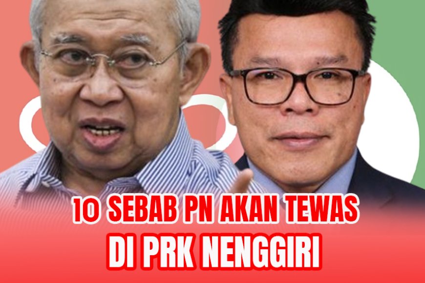 10 sebab PN akan tewas di PRK Nenggiri