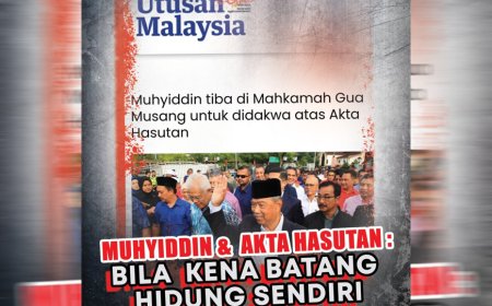 Muhyidin & Akta Hasutan : Bila kena batang hidung sendiri