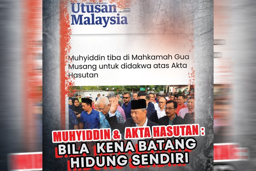 Muhyidin & Akta Hasutan : Bila kena batang hidung sendiri