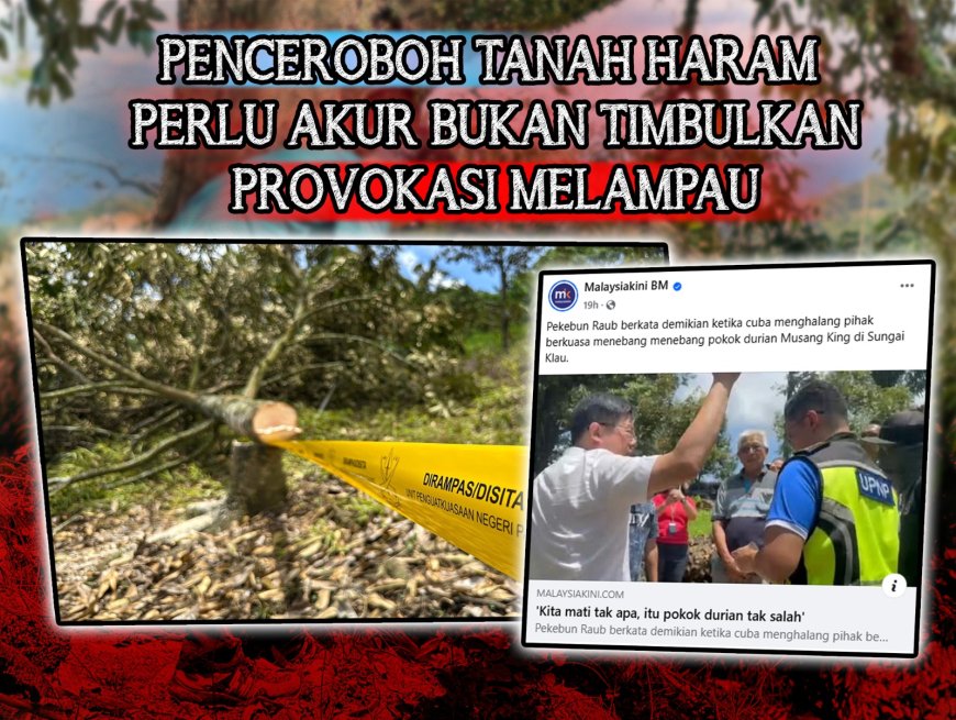 Penceroboh Tanah Haram Perlu Akur Bukan Timbulkan Provokasi Melampau