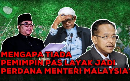 “Mengapa Tiada Pemimpin PAS Layak Jadi Perdana Menteri Malaysia?”