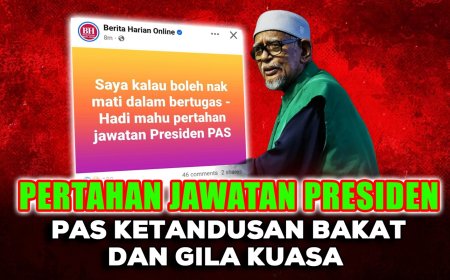 Pertahan Jawatan Presiden, Pas Ketandusan Bakat Dan Gila Kuasa