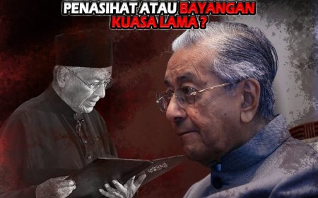 Mahathir Masih Ingin Berpengaruh: Penasihat atau Bayangan Kuasa Lama?