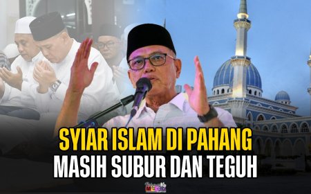 Syiar Islam Di Pahang Masih Subur Dan Teguh