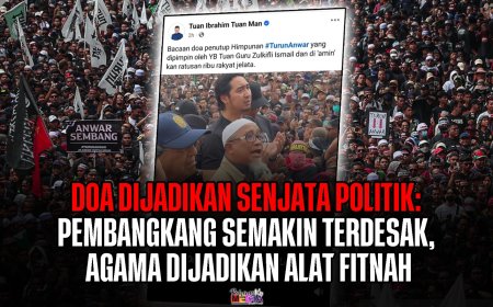 Doa Dijadikan Senjata Politik: Pembangkang Semakin Terdesak, Agama Dijadikan Alat Fitnah