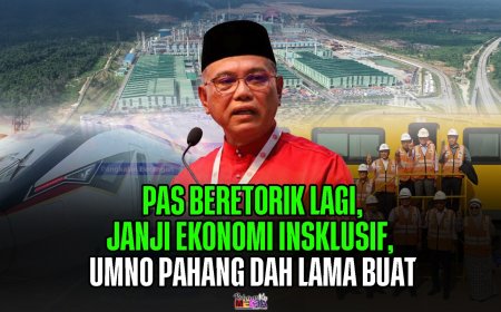 Pas Beretorik Lagi, Janji Ekonomi Insklusif, UMNO Pahang Dah Lama Buat