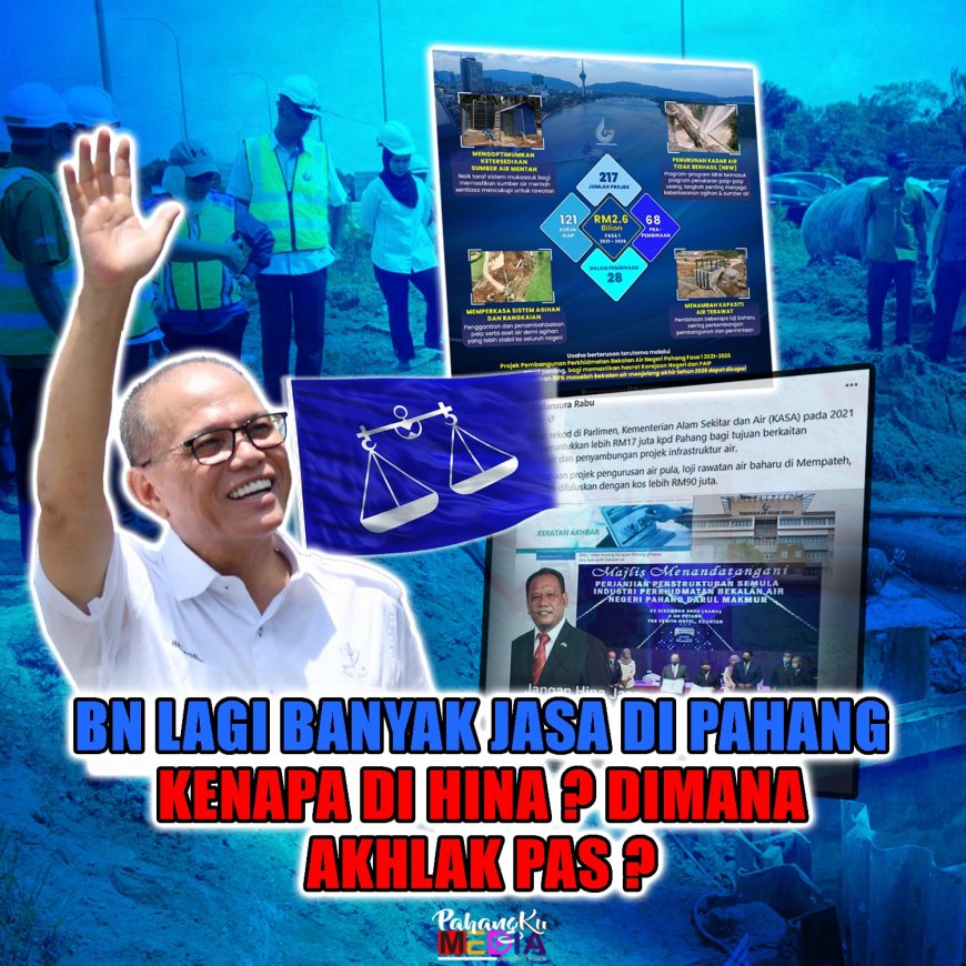 BN Lagi Banyak Jasa Di Pahang, Kenapa Dihina? Dimana Akhlak PAS?