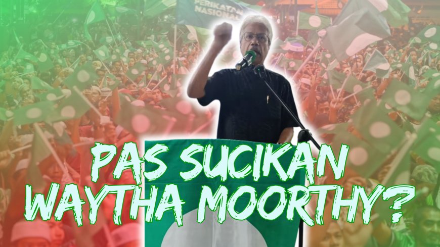 PAS Sucikan Waytha Moorthy? Ke Mana Hilangnya Prinsip “Mempertahan Islam”?