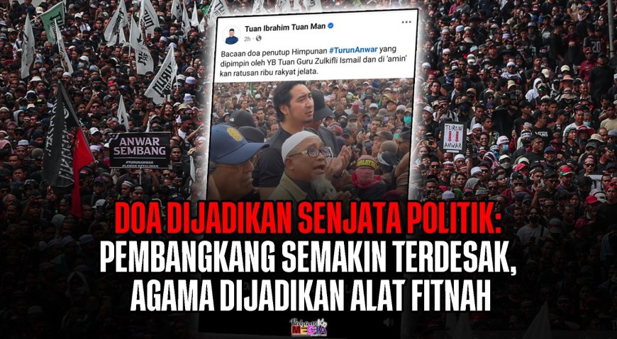 Doa Dijadikan Senjata Politik: Pembangkang Semakin Terdesak, Agama Dijadikan Alat Fitnah