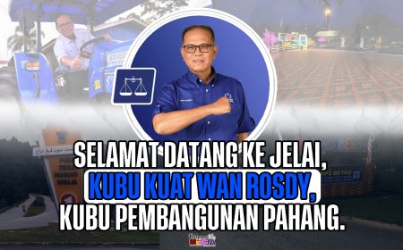 “Selamat datang ke Jelai,  kubu kuat Wan Rosdy, kubu pembangunan Pahang.”