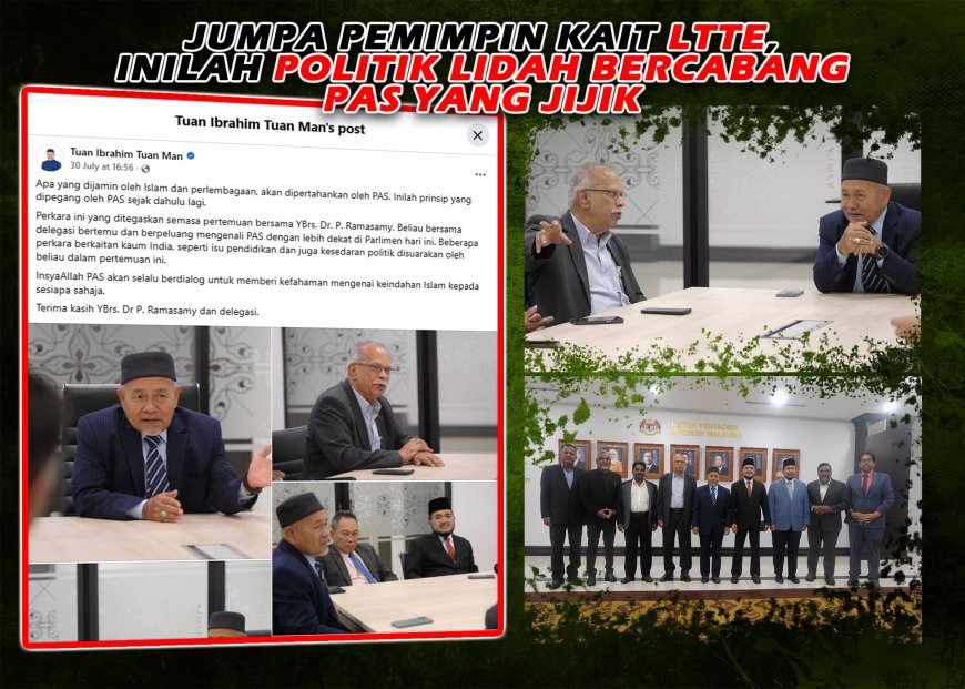 Jumpa Pemimpin Kait LTTE, Inilah Politik Lidah Bercabang PAS Yang Jijik