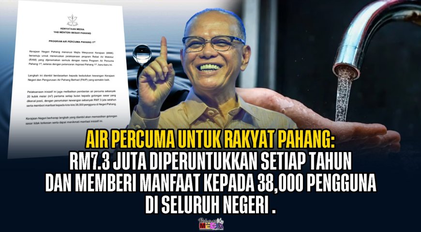 Air Percuma untuk Rakyat Pahang: Program Diteruskan demi Kebajikan Golongan Sasar