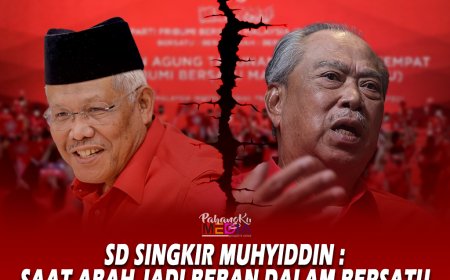 SD Singkir Muhyiddin: Saat Abah Jadi Beban Dalam Bersatu
