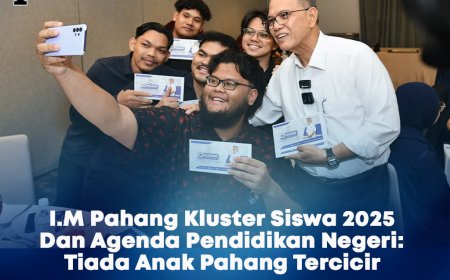 I.M Pahang Kluster Siswa 2025 Dan Agenda Pendidikan Negeri: Tiada Anak Pahang Tercicir