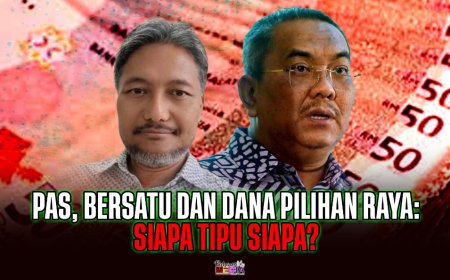 PAS, Bersatu dan Dana Pilihan Raya: Siapa Tipu Siapa?