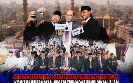 60 Anak Pahang Ke Al-Azhar Terima Sumbangan RM120,000: Komitmen Kerajaan Negeri Terhadap Pendidikan Islam