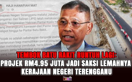 Tembok Batu Rakit Runtuh Lagi: Projek RM4.95 Juta Jadi Saksi Lemahnya Kerajaan Negeri Terengganu