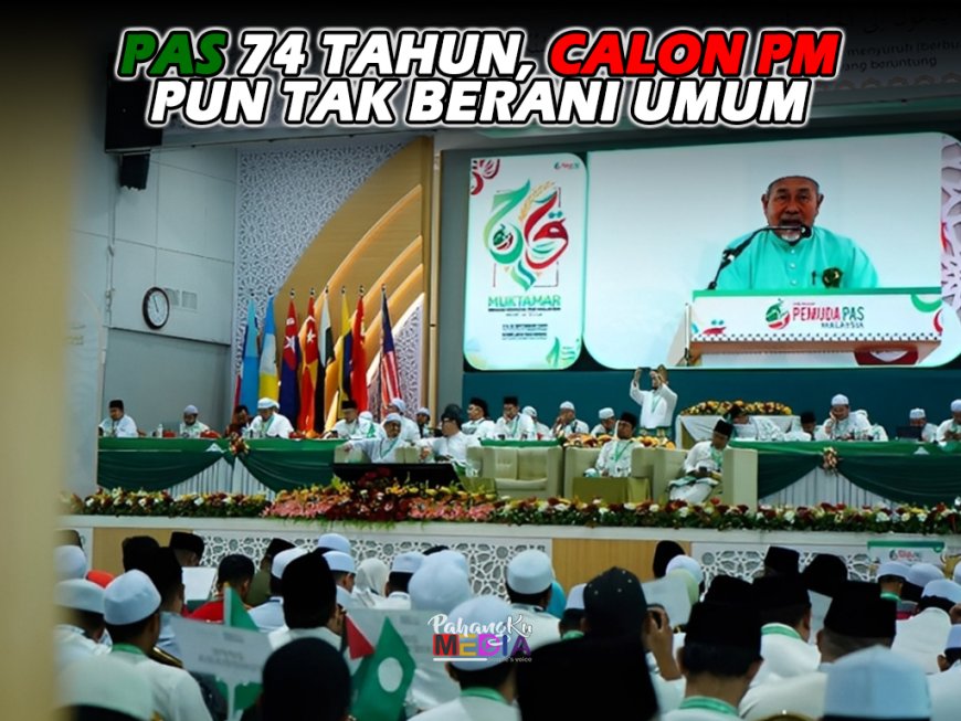 PAS 74 Tahun, Calon PM Pun Tak Berani Umum