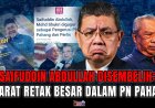 Saifuddin Abdullah Disembelih, Isyarat Retak Besar Dalam PN Pahang