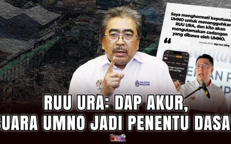 RUU URA: DAP Akur, Suara UMNO Jadi Penentu Dasar