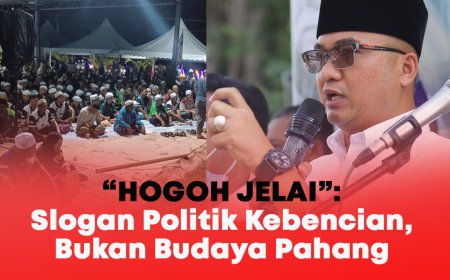 “Hogoh Jelai”: Slogan Politik Kebencian, Bukan Budaya Pahang