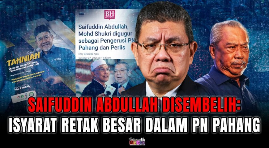 Saifuddin Abdullah Disembelih, Isyarat Retak Besar Dalam PN Pahang