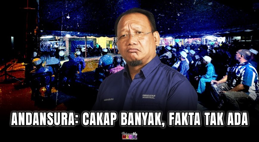 “Andansura: Cakap Banyak, Fakta Tak Ada”