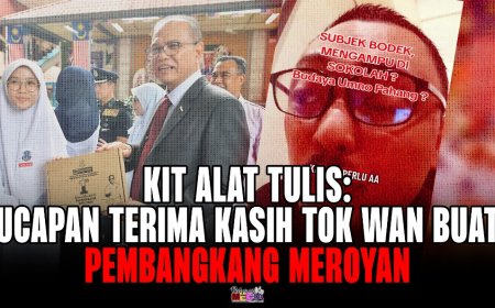 “Kit Alat Tulis: Ucapan Terima Kasih Tok Wan Buat Pembangkang Meroyan”