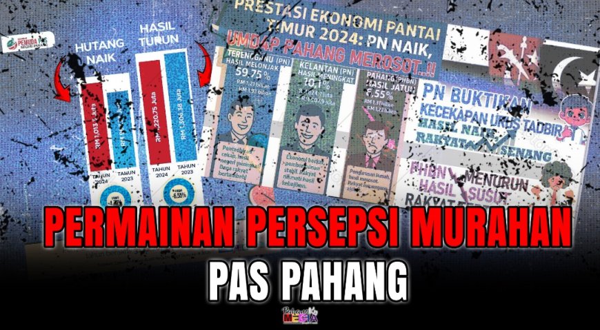 “Permainan Persepsi Murahan PAS Pahang”