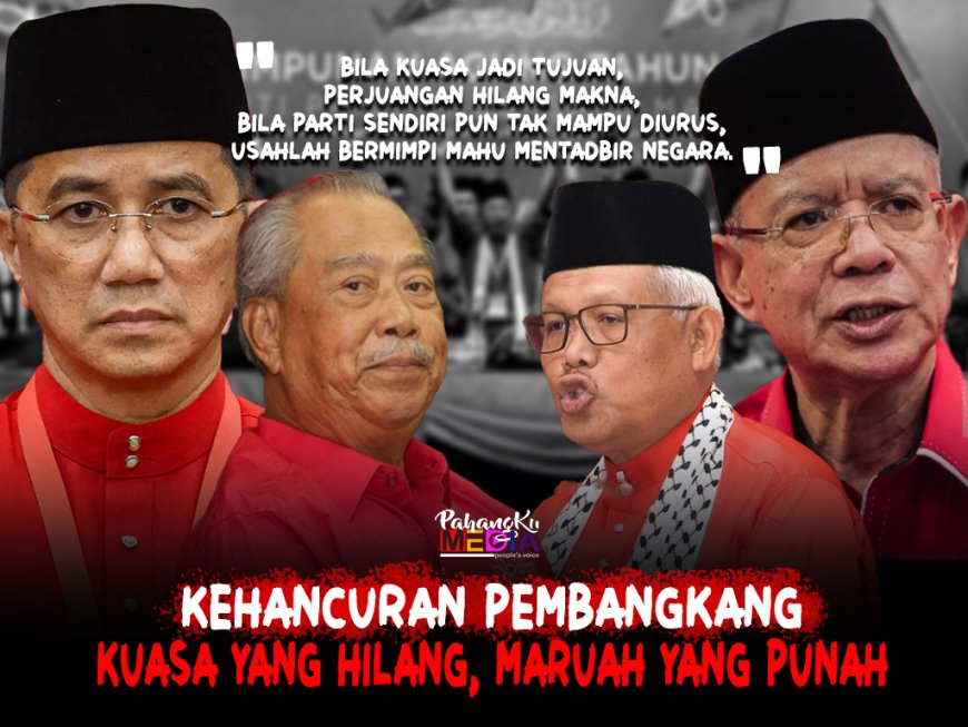 Kehancuran Pembangkang: Kuasa Yang Hilang, Maruah Yang Punah