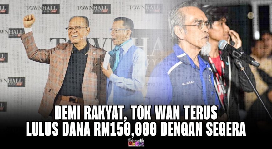 “ Demi Rakyat, Tok Wan Terus Lulus Dana RM150,000 Dengan Segera”