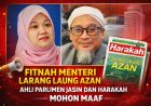 "Fitnah Menteri Larang Laung Azan, Ahli Parlimen Jasin dan Harakah Mohon Maaf"