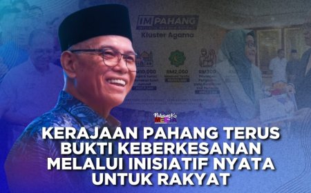 Kerajaan Pahang Terus Bukti Keberkesanan Melalui Inisiatif Nyata Untuk Rakyat