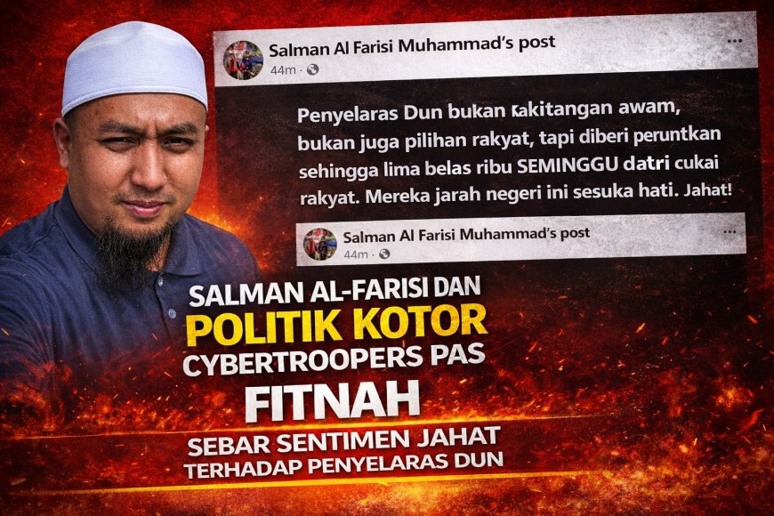 “Salman Al-Farisi Dan Politik Kotor Cybertroopers PAS”