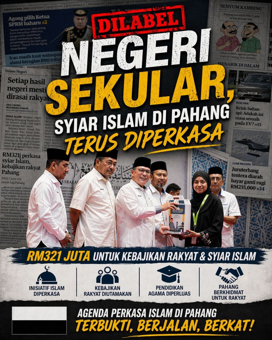 Dilabel Negeri Sekular, Syiar Islam Di Pahang Terus Di Perkasa