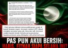 “PAS Pun Akui Bersih: Habis, Fitnah Siapa Selama Ini?”