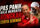 PAS PANIK BILA BERSATU BONGKAR CERITA SEBENAR