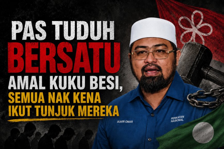 PAS Tuduh BERSATU Amal Kuku Besi, Semua Nak Kena Ikut Telunjuk Mereka"