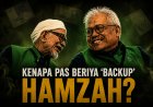Kenapa PAS Beriya 'Backup' Hamzah?