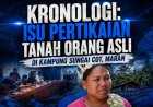 KRONOLOGI: DI SEBALIK VIDEO TULAR ISU ORANG ASLI DI KAMPUNG SUNGAI COT, MARAN