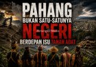 Pahang Bukan Satu-Satunya Negeri Berdepan Isu Tanah Adat
