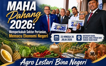 MAHA Pahang 2026: Memperkukuh Sektor Pertanian, Memacu Ekonomi Negeri