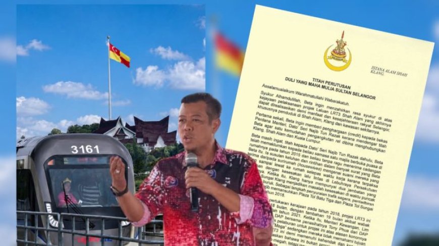 Titah Sultan Selangor Dedah Hakikat Sebenar Projek LRT3