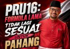 PRU16: Formula Lama Tidak Lagi Sesuai Untuk Pahang